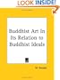 Buddhist Art in Its Relation to Buddhist Ideals