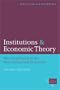 Institutions and Economic Theory: The Contribution of the New Institutional Economics (Economics, Cognition, and Society)