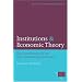 Institutions and Economic Theory: The Contribution of the New Institutional Economics (Economics, Cognition, and Society)