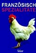 Culinaria. Franz�sische Spezialit�ten. Eine kulinarische Reise