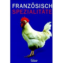 Culinaria. Franz�sische Spezialit�ten. Eine kulinarische Reise