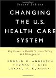 Changing the U.S. Health Care System: Key Issues in Health Services Policy and Management