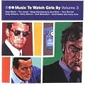 Music To Watch Girls By Vol. 3