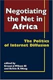 Negotiating the Net in Africa: The Politics of Internet Diffusion