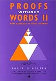 Proofs Without Words II: More Exercises in Visual Thinking (Classroom Resource Material)