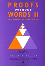 Proofs Without Words II: More Exercises in Visual Thinking (Classroom Resource Material)