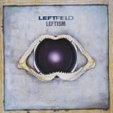 Leftfield - Leftism: The Remixes