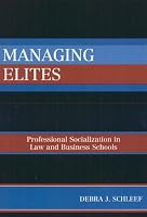 Managing Elites: Socializaton in Law and Business Schools
