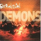 Demons by  Fatboy Slim 