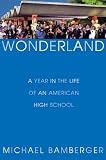 Wonderland: A Year In The Life Of An American High School