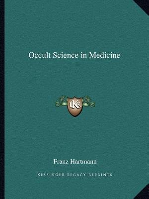 [(Occult Science in Medicine)] [Author: Franz Hartmann] published on (September, 2010)