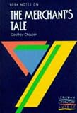 York Notes on Geoffrey Chaucer's "Merchant's Tale" (Longman Literature Guides)