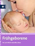 Fr�hgeborene. Rat und Hilfe f�r betroffene Eltern