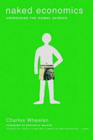 Naked Economics - Undressing the Dismal Science