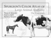 Spurgeon's Color Atlas of Large Animal Anatomy: The Essentials