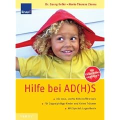 Hilfe bei AD(H)S: Ern�hrungstherapie statt Ritalin; F�r Zappelphilipp-Kinder und kleine Tr�umer; Mit Spezial: Legasthenie
