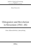 Produkt-Bild: Okkupation und Revolution in Slowenien (1941-46): Eine v&ouml;lkerrechtliche Untersuchung