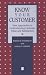 Know Your Customer: New Approaches to Understanding Customer Value and Satisfaction (Total Quality Management)