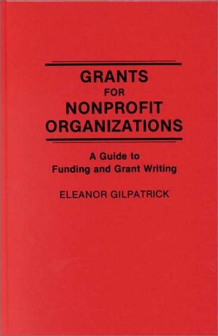 Grants for Nonprofit Organizations: A Guide to Funding and Grant Writing