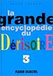 La grande encyclop�die du d�risoire. 3
