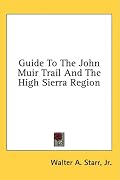 Guide To The John Muir Trail And The High Sierra Region