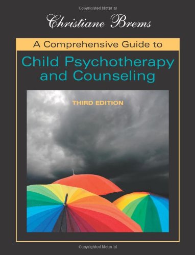 a comprehensive guide to child psychotherapy and counseling