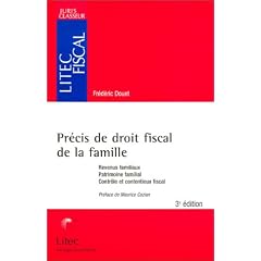 Pr�cis de droit fiscal de la famille : Revenus familiaux - Patrimoine familial - Contr�le et contentieux fiscal (ancienne �dition)