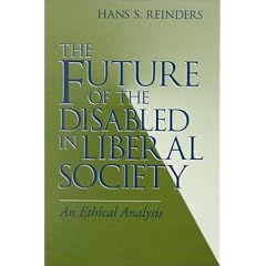 The Future of the Disabled in Liberal Society: An Ethical Analysis (Revisions: A Series of Books on Ethics)