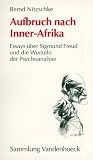 Produkt-Bild: Aufbruch nach Inner- Afrika. Essays &uuml;ber Sigmund Freud und die Wurzeln der Psychoanalyse