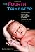 The Fourth Trimester: Understanding, Protecting, and Nurturing an Infant through the First Three Months