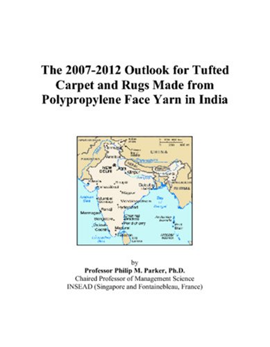 The 2007-2012 Outlook for Tufted Carpet and Rugs Made from Polypropylene Face Yarn in India