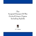 The Surgical Diseases Of The Genito-Urinary Organs Including Syphilis by E. L. Keyes