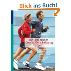 Ihr Ern�hrungs-Coach - Mehr Leistung im Sport: Mehr Muskeln, weniger Fett - Nie wieder Schwachstellen an Sehnen, Muskeln und Gelenken - F�r mehr Spa� und Erfolg