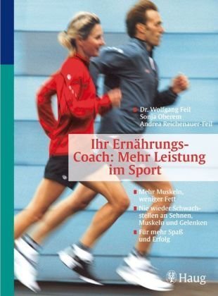 Ihr Ernährungs-Coach - Mehr Leistung im Sport: Mehr Muskeln, weniger Fett - Nie wieder Schwachstellen an Sehnen, Muskeln und Gelenken - Für mehr Spaß und Erfolg Ihr Ernährungs-Coach - Mehr Leistung im Sport: Mehr Muskeln, weniger Fett - Nie wieder Schwachstellen an Sehnen, Muskeln und Gelenken - Für mehr Spaß und Erfolg