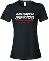 Ladies I Do Yoga To Relieve Stress Just Kidding I Drink Wine In Yoga Pants T-Shirt