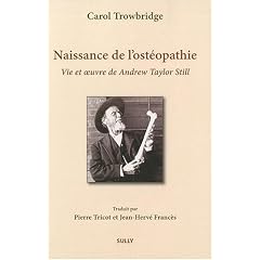 Naissance de l'ost�opathie : La vie et l'oeuvre de A. T. Still
