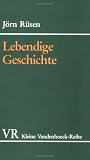 Produkt-Bild: Grundz&uuml;ge einer Historik: Lebendige Geschichte: III (Kleine Vandenhoeck Reihe)