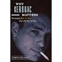 Why Kerouac Matters: The Lessons of On the Road (They're Not What You Think)