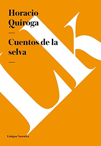 Cuentos de la selva y otros relatos (Spanish Edition)