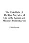 The Twin Hells (A Thrilling Narrative of Life in the Kansas and Missouri Penitentiaries)