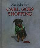 [(Carl Goes Shopping )] [Author: Alexandra Day] [Oct-1989]