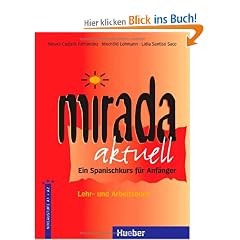 Mirada aktuell / Lehr- und Arbeitsbuch / Schulbuchausgabe: Ein Spanischkurs f�r Anf�nger