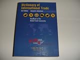 Dictionary of International Trade: Handbook of the Global Trade Community Includes 15 Key Appendices