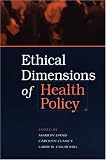 Ethical Dimensions of Health Policy