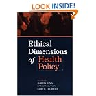 Click here to buy Ethical Dimensions of Health Policy by Marion Danis, Carolyn Clancy, and Larry R. Churchill.