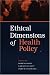 Ethical Dimensions of Health Policy