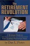 The Retirement Revolution: A Strategic Guide to Understanding and Investing Lump Sum Distributions from Qualified Retirement Plans