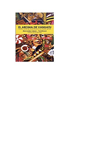 El Aroma de Vanuatu: Cuatro años de aventuras en los Mares del Sur (Spanish Edition)
