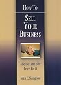 How to Sell Your Business: And Get the Best Price for It