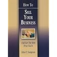 How to Sell Your Business: And Get the Best Price for It by John E. Sampson